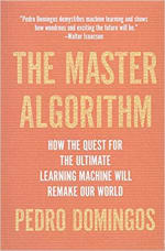 Book Cover for The Master Algorithm: How the Quest for the Ultimate Learning Machine Will Remake Our World