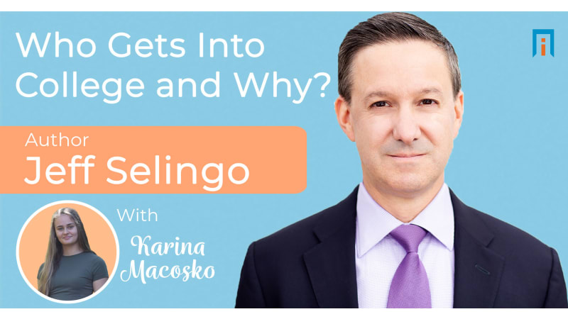 Who Gets into College and Why? Author Jeff Selingo talks with Karina