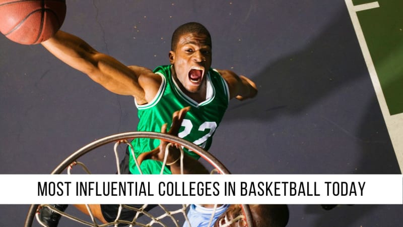Most Influential Colleges in Basketball Today