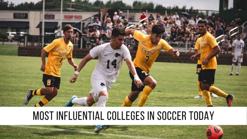 The Most Influential Colleges in Soccer Today