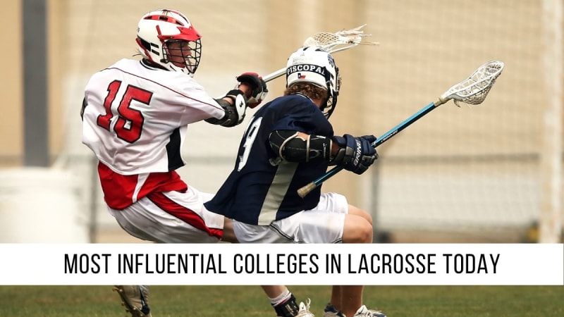 Most Influential Colleges in Lacrosse Today