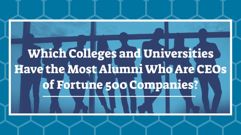 Hero image for Which Colleges and Universities Have the Most Alumni Who Are CEOs of Fortune 500 Companies?