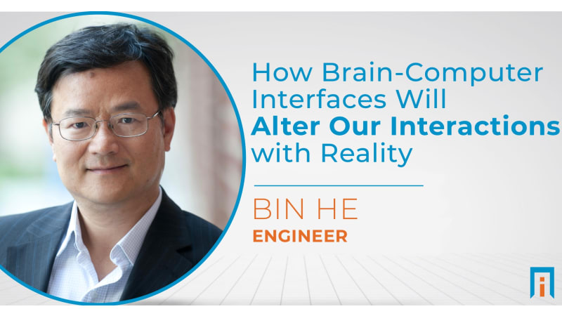 How brain-computer interfaces will alter our interactions with reality | Interview with Dr. Bin He