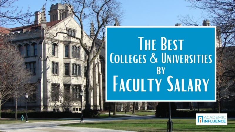 the-best-colleges-and-universities-by-faculty-salary-academic-influence