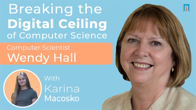 Breaking the Digital Ceilings of Computer Science | Interview with Dame Wendy Hall, PhD
