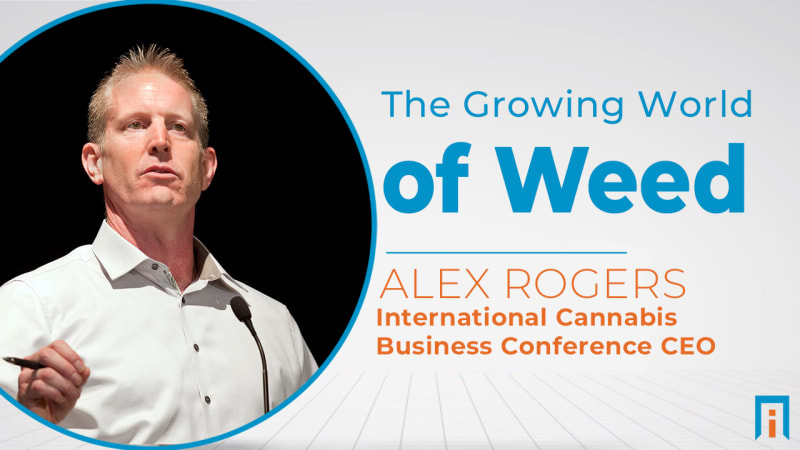 The Growing World of Weed | Interview with Alex Rogers