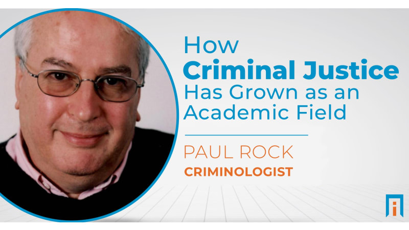 How criminal justice has grown as an academic field |Interview with Dr. Paul Rock