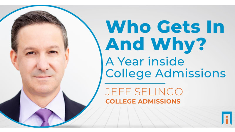 Who Gets In and Why: A Year Inside College Admissions | Interview with Author Jeff Selingo