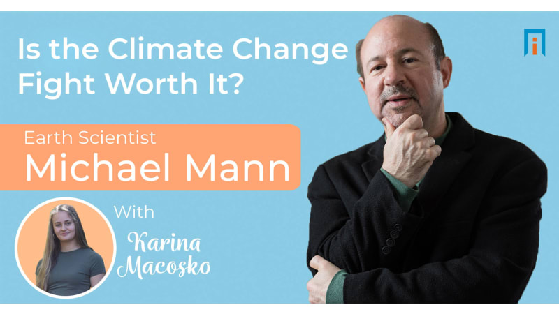 Is the climate change fight worth it? Earth Scientist Michael Mann talks with Karina