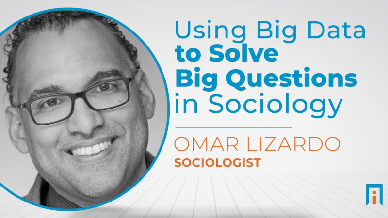 Using Big Data to Solve Big Questions in Sociology  | Interview with Dr. Omar Lizardo