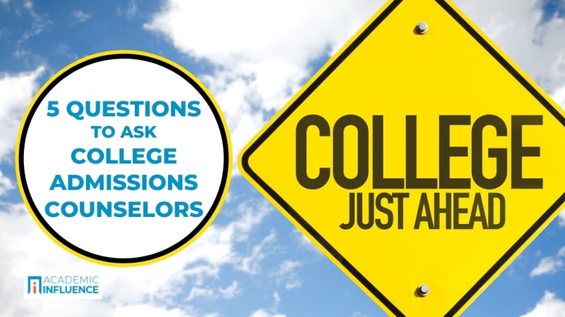 5 Questions You Should Ask College Admissions Counselors