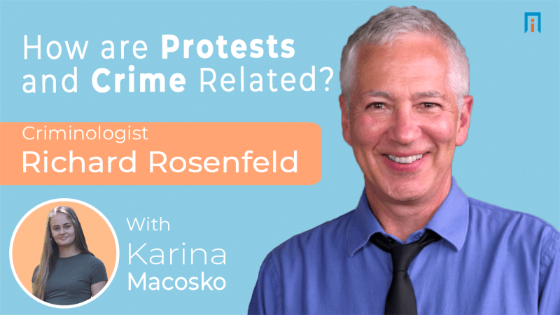 How are Protests and Crime Related? | Interview with Dr. Richard Rosenfeld