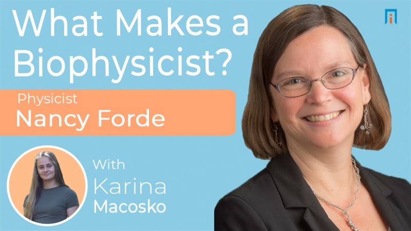 What makes a biophysicist? | Interview with Dr. Nancy Forde