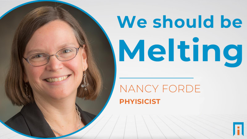 We should be melting | Interview with Dr. Nancy Forde