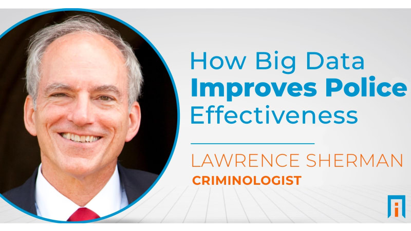How Big Data improves police effectiveness | Interview with Dr. Lawrence Sherman