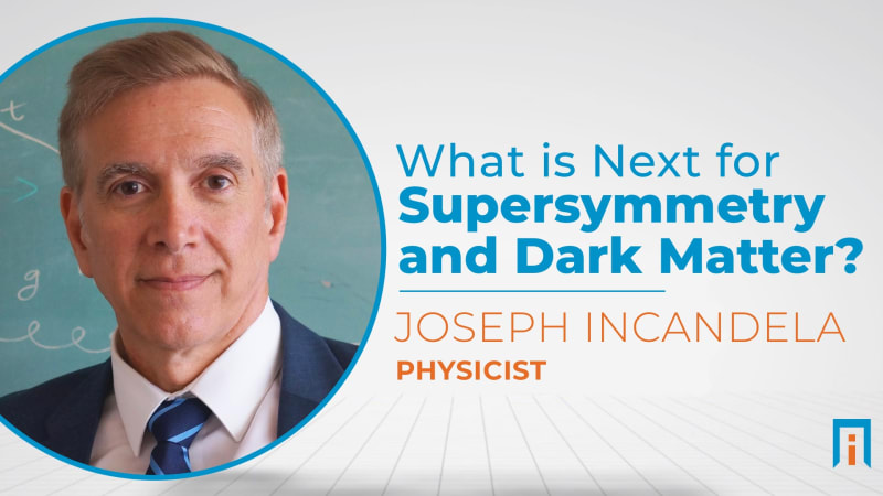 What is Next for Supersymmetry and Dark Matter?  | Interview with Dr. Joseph Incandela