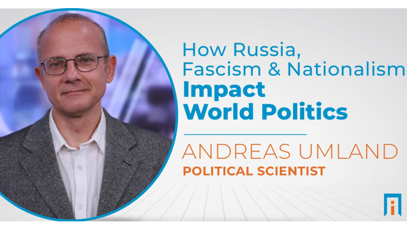 How Russia, Fascism, and Nationalism impact world politics | Interview with Dr. Andreas Umland